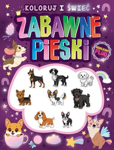 okładka Zabawne pieski. Koloruj i świeć! (naklejki fluo świecące w ciemności!) książka | Opracowanie zbiorowe
