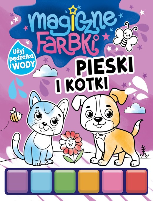 okładka Pieski i kotki. Magiczne farbki książka | Opracowanie zbiorowe