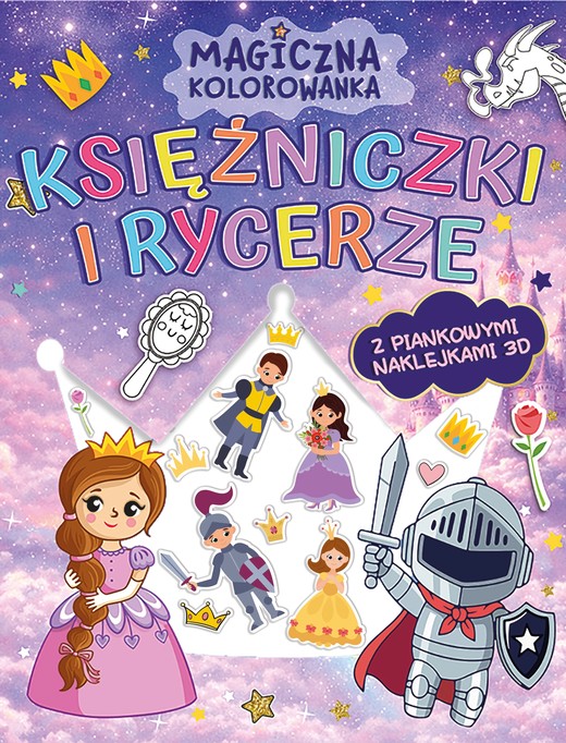 okładka Księżniczki i rycerze. Magiczna kolorowanka (z piankowymi naklejkami 3D) książka | Opracowanie zbiorowe