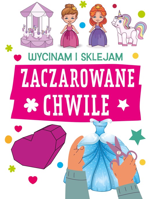 okładka Zaczarowane chwile. Wycinam i sklejam książka | Opracowanie zbiorowe