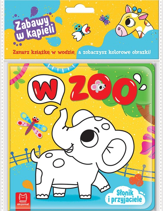 okładka Słonik i przyjaciele. W zoo. Zabawy w kąpieli książka | Anna Podgórska