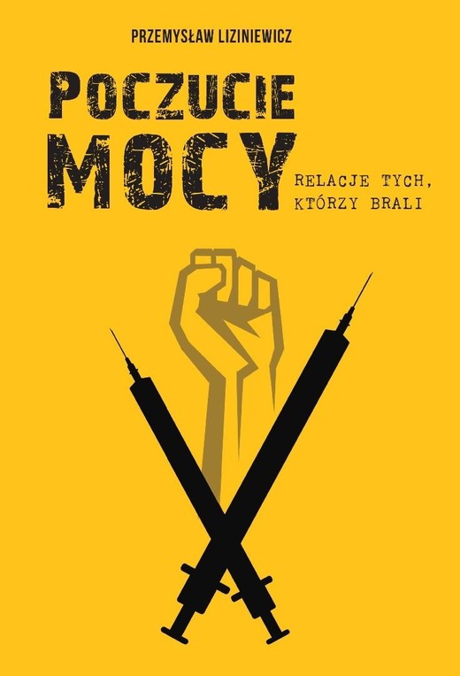 okładka Poczucie mocy. Relacje tych, którzy brali książka | Przemysław Liziniewicz