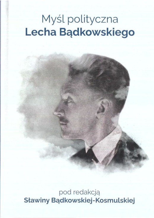 okładka Myśl polityczna Lecha Bądkowskiego książka | red. SławinaBądkowska-Kosmulskiej