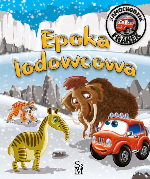 okładka Epoka lodowcowa. Samochodzik Franek książka | Górska Karolina, Górski Wojciech