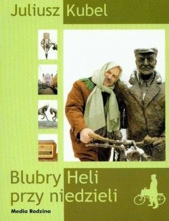 okładka Blubry Heli przy niedzieli książka | Juliusz Kubel