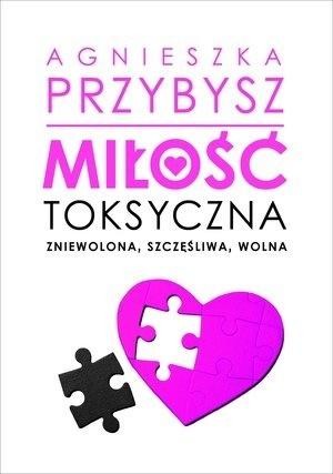 okładka Miłość toksyczna książka | Agnieszka Przybysz