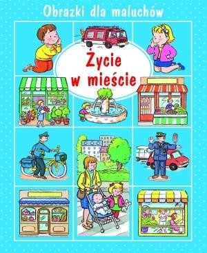 okładka Obrazki dla maluchów. Życie w mieście w.2015 książka | Emilie Beaumont, Nathalie Belineau