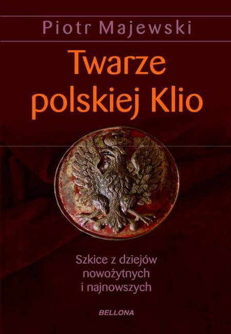 okładka Twarze polskiej Klio książka | Majewski PiotrM.