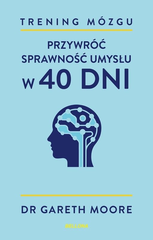 okładka Trening mózgu. Przywróć sprawność umysłu w 40 dni książka | Moore Gareth
