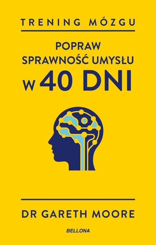 okładka Trening mózgu. Popraw sprawność umysłu w 40 dni książka | Moore Gareth