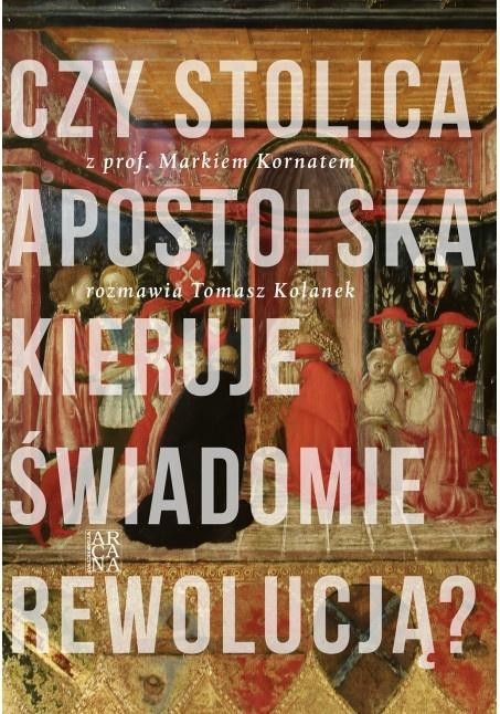 okładka Czy Stolica Apostolska świadomie kieruje rewolucją książka | Marek Kornat