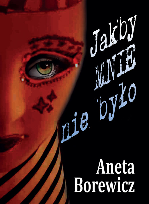 okładka Jakby MNIE nie było książka | Aneta Borewicz