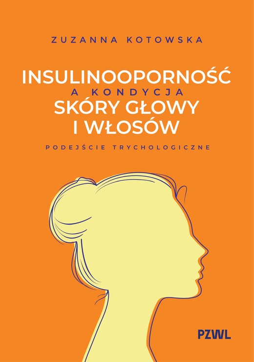 okładka Insulinooporność a kondycja skóry głowy i włosów. Podejście trychologiczne książka | Zuzanna Kotowska