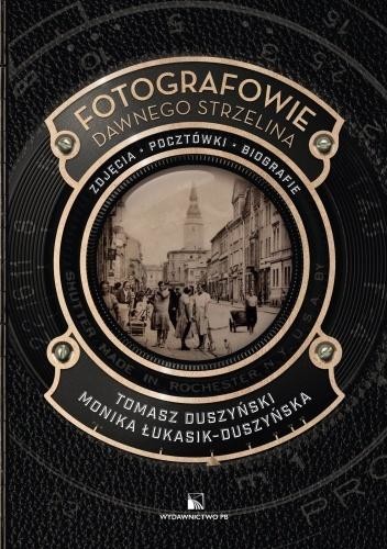 okładka Fotografowie dawnego Strzelina książka | Monika Łukasik-Duszyńska, Tomasz Duszyński