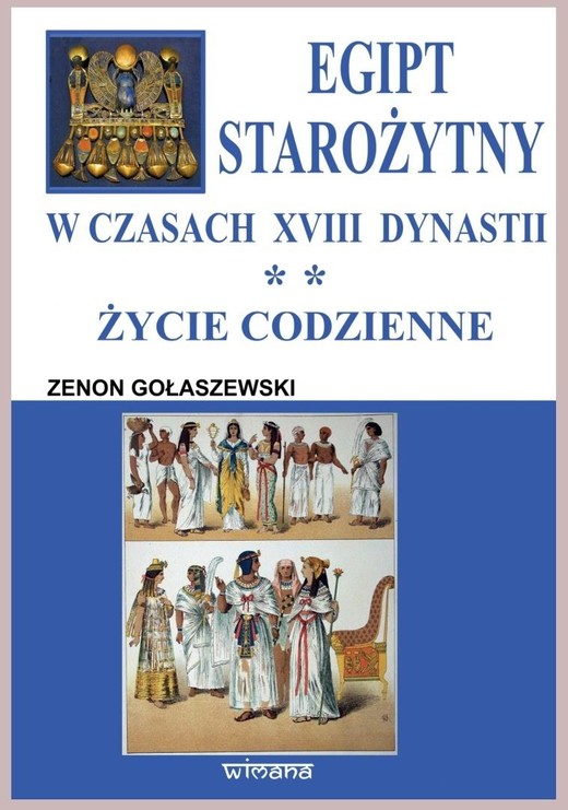 okładka Egipt starożytny w czasach XVIII dynastii. Życie.. książka | Zenon Gołaszewski