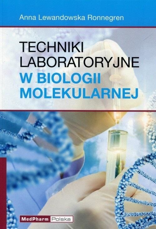 okładka Techniki laboratoryjne w biologii molekularnej książka | Lewandowska RonnegrenAnna