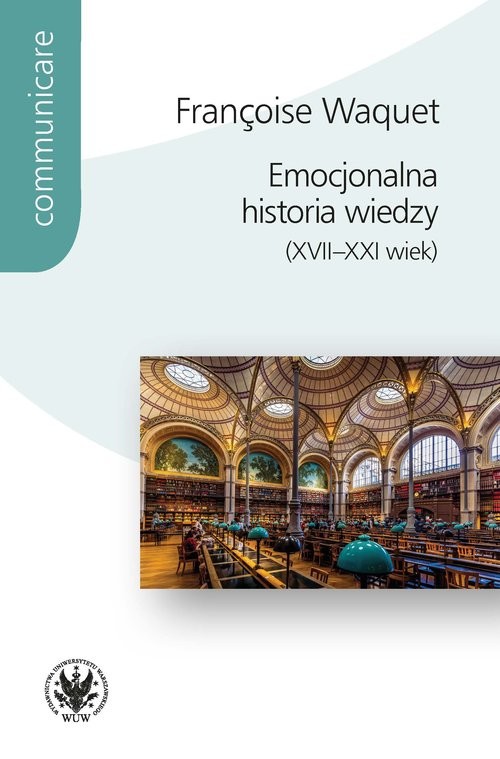 okładka Emocjonalna historia wiedzy (XVII-XXI wiek) książka | Waquet Françoise