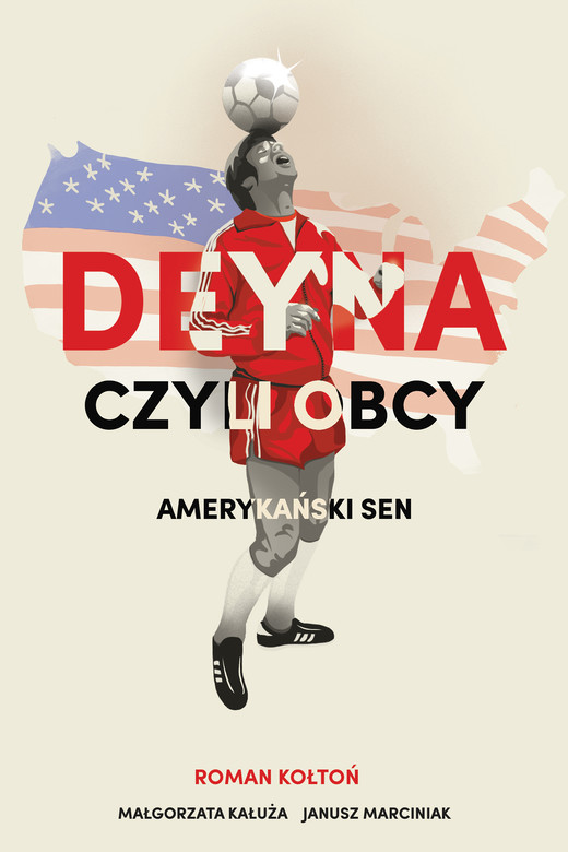 okładka Deyna czyli obcy. Amerykański sen książka | Roman Kołtoń