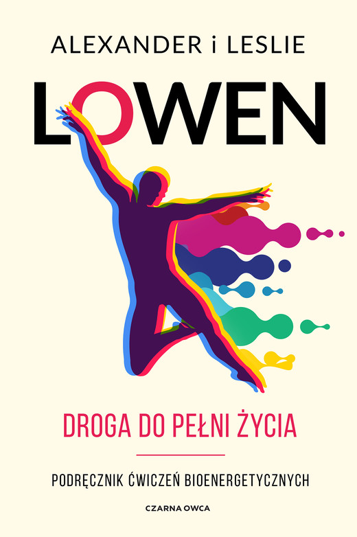 okładka Droga do pełni życia. Podręcznik ćwiczeń bioenergetycznych wyd. 2024 książka | Leslie Lowen