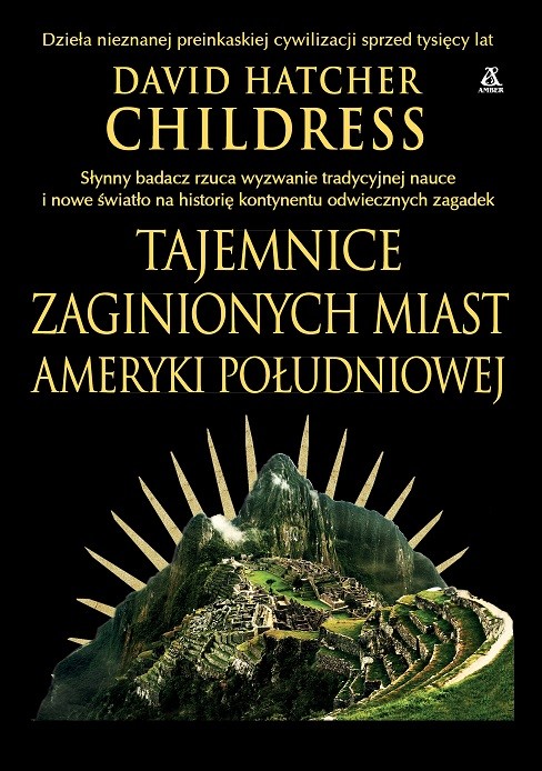 okładka Tajemnice zaginionych miast Ameryki Południowej książka | Childress DavidHatcher