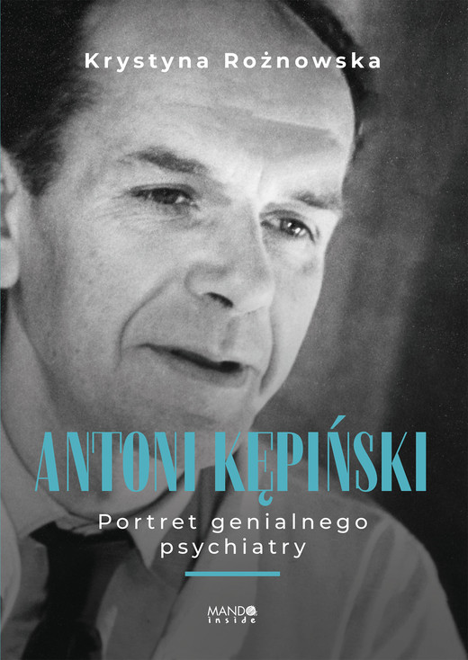 okładka Antoni Kępiński Portret genialnego psychiatry. Portret genialnego psychiatry wyd. 2 książka | Krystyna Rożnowska