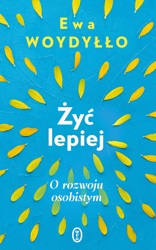 okładka Żyć lepiej. O rozwoju osobistym książka | Ewa Woydyłło
