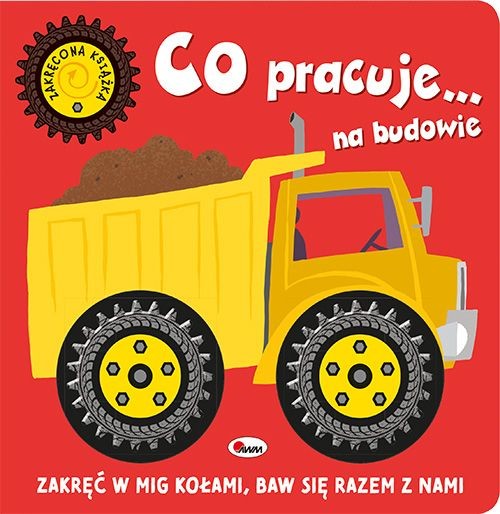 okładka Co jedzie… na budowie. Zakręcona książka książka | Natalia Kawałko-Dzikowska