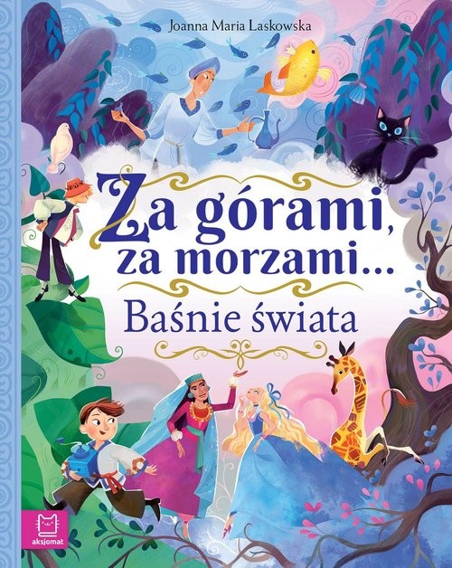 okładka Za górami, za morzami… Baśnie świata książka | Joanna Laskowska
