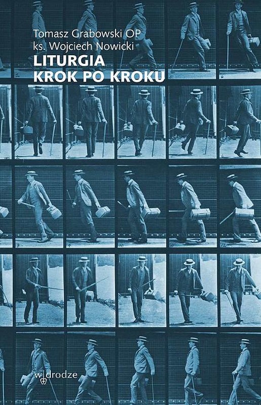 okładka Liturgia krok po kroku książka | Grabowski Tomasz, Wojciech Nowicki