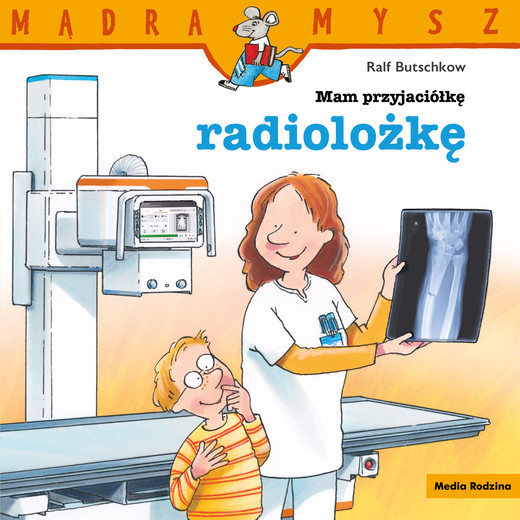 okładka Mam przyjaciółkę radiolożkę. Mądra Mysz książka | Ralf Butschkow