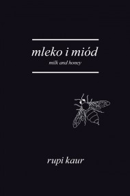 okładka Mleko i miód. Milk and Honey. Ebook | papier | Rupi Kaur