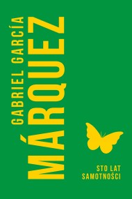 okładka Sto lat samotności. Ebook | papier | Gabriel Garcia Marquez, Kalina Wojciechowska, Grażyna Grudzińska