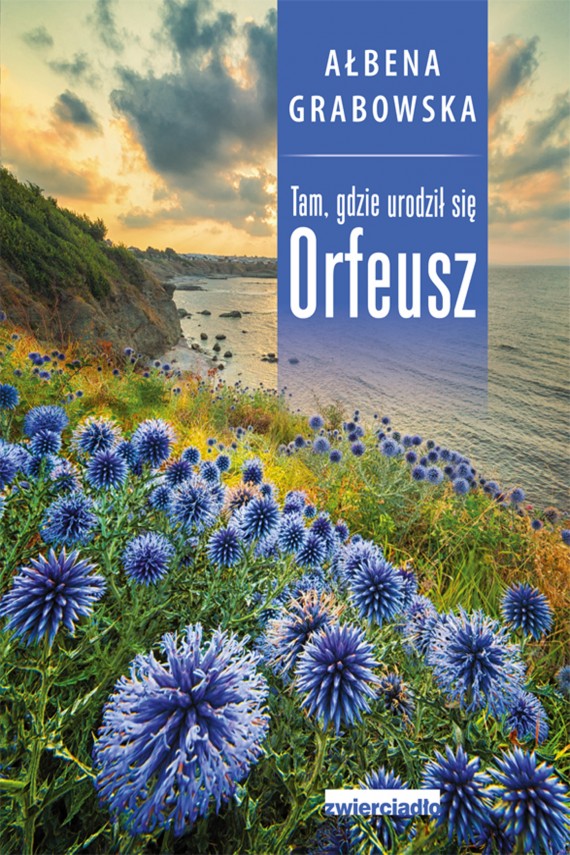 okładka Tam, gdzie urodził się Orfeuszebook | EPUB, MOBI | Ałbena Grabowska