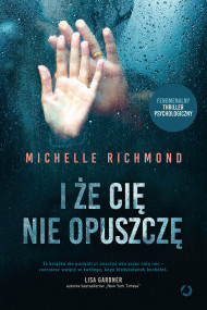 okładka I że cię nie opuszczę. Ebook | papier | Richmond Michelle