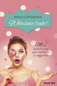 okładka Właśnie tak!. Ebook | papier | Anna Szafrańska
