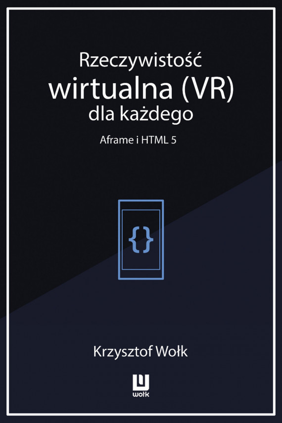 okładka Rzeczywistość wirtualna (VR) dla każdego - Aframe i HTML 5ebook | EPUB, MOBI | Krzysztof Wołk