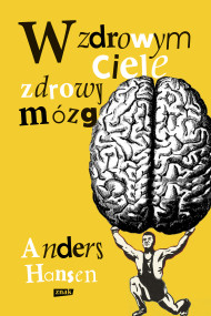okładka W zdrowym ciele zdrowy mózg. Ebook | papier | Anders Hansen