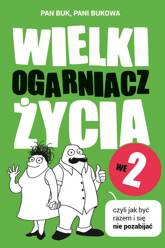 okładka Wielki Ogarniacz Życia we dwoje, czyli jak być razem i się nie pozabijaćebook | EPUB, MOBI | Pani Bukowa, Pan Buk