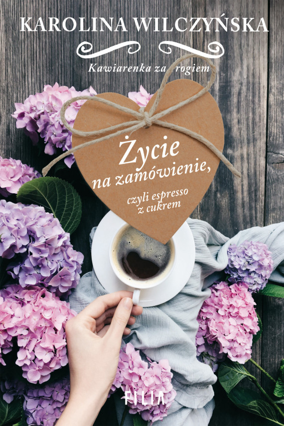 okładka Życie na zamówienie, czyli espresso z cukremebook | EPUB, MOBI | Wilczyńska Karolina