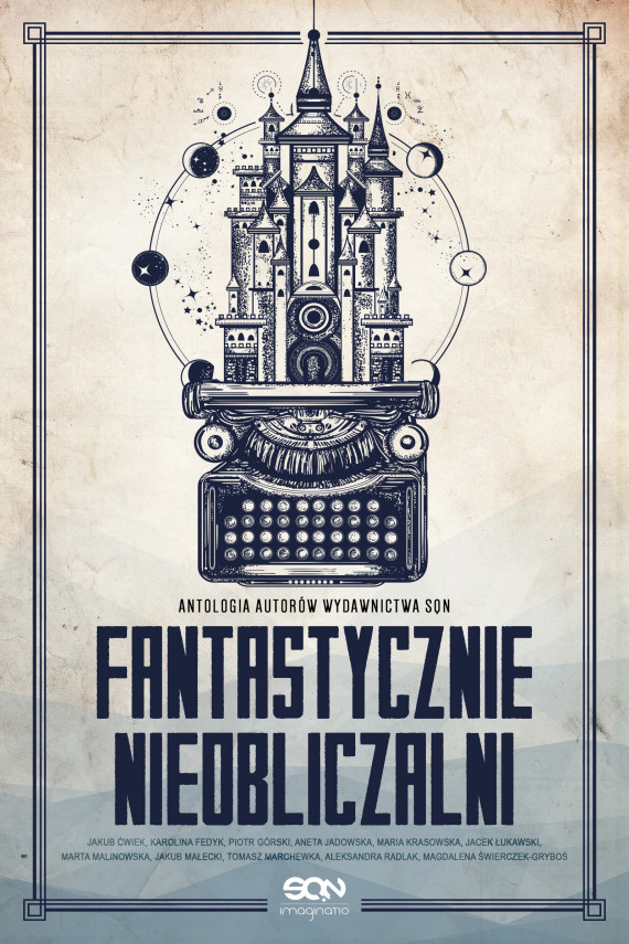 okładka Fantastycznie nieobliczalniebook | PDF | Jakub Małecki, Jakub Ćwiek, Aneta Jadowska, Jacek Łukawski, Tomasz Marchewka, Piotr Górski, Karolina Fedyk, Marta Malinowska, Aleksandra Radlak, Magdalena Świerczek-Gryboś