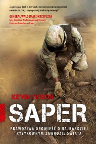 okładka Saper. Prawdziwa opowieść o najbardziej ryzykownym zawodzie świata. Ebook | papier | Kevin Ivison