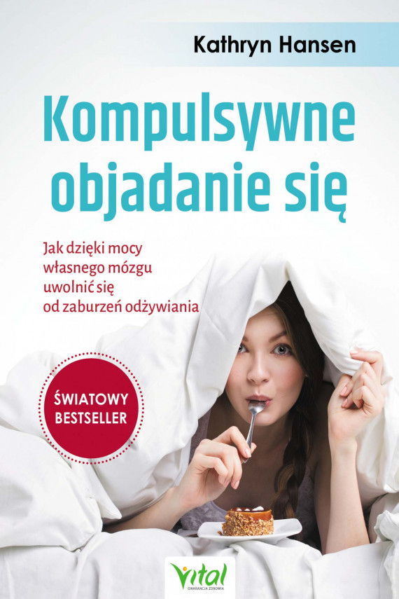 okładka Kompulsywne objadanie się. Jak dzięki mocy własnego mózgu uwolnić się od zaburzeń odżywiania - PDFebook | PDF | Hansen Kathryn