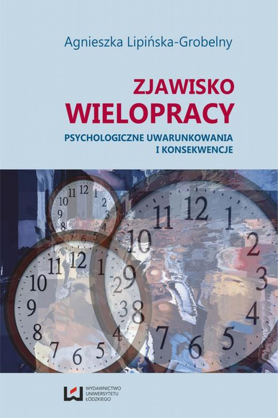 okładka Zjawisko wielopracy. Psychologiczne uwarunkowania i konsekwencjeebook | PDF | Agnieszka Lipińska-Grobelny