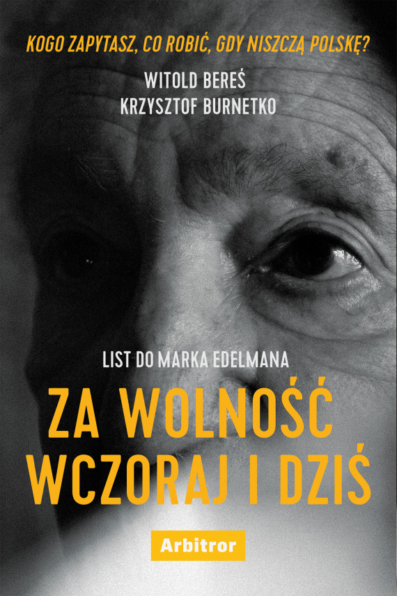 okładka List do Marka Edelmana. Za wolność wczoraj i dziśebook | EPUB, MOBI | Bereś Witold, Burnetko Krzysztof