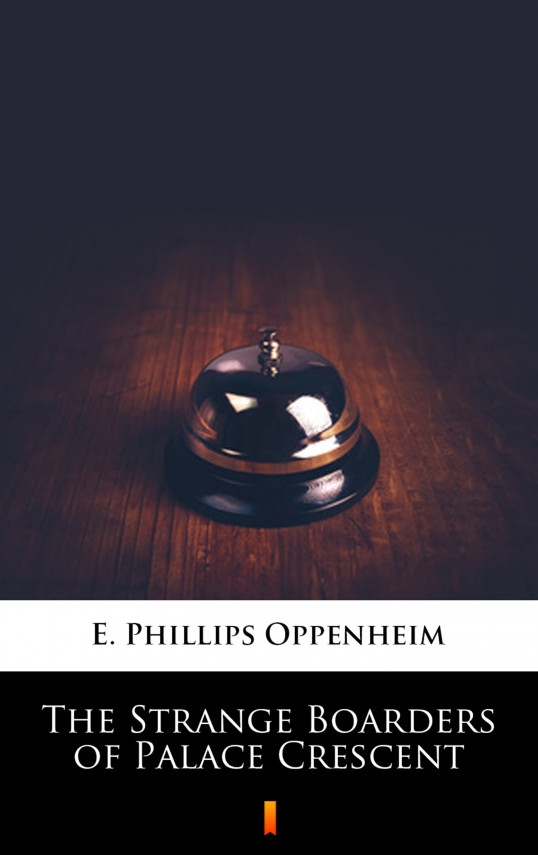 okładka The Strange Boarders of Palace Crescentebook | EPUB, MOBI | E. Phillips Oppenheim