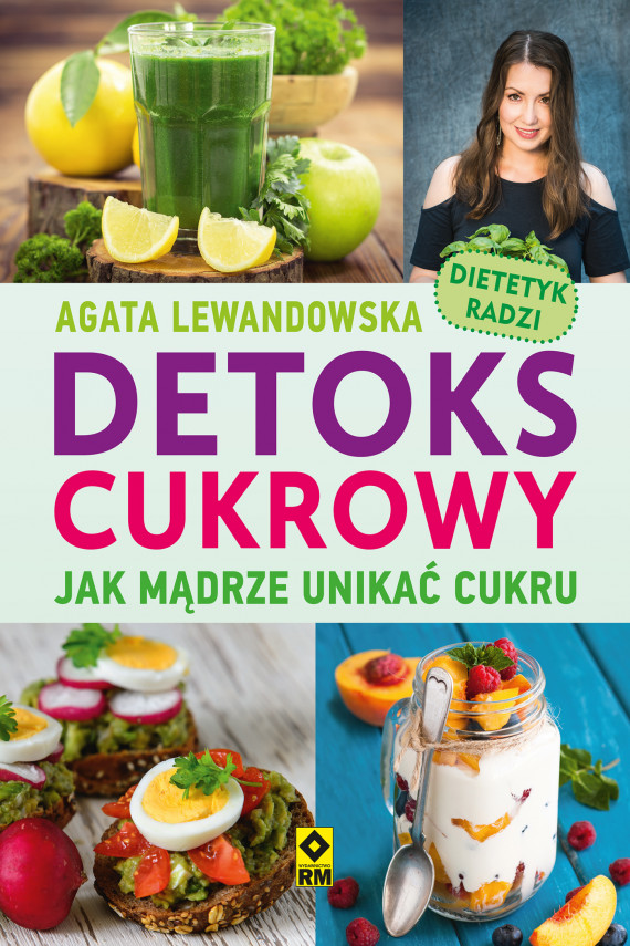 okładka Detoks cukrowyebook | EPUB, MOBI | Irmina Wala-Pęgierska, Justyna Mrowiec, Marcin Fabijański, Mirosława Szymańska, Tomasz Zajbt, Anna Jędrzejec, Agata Lewandowska, shutterstock.inc