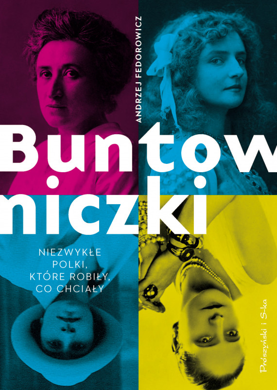 okładka Buntowniczki. Niezwykłe Polki, które robiły, co chciałyebook | EPUB, MOBI | Andrzej Fedorowicz