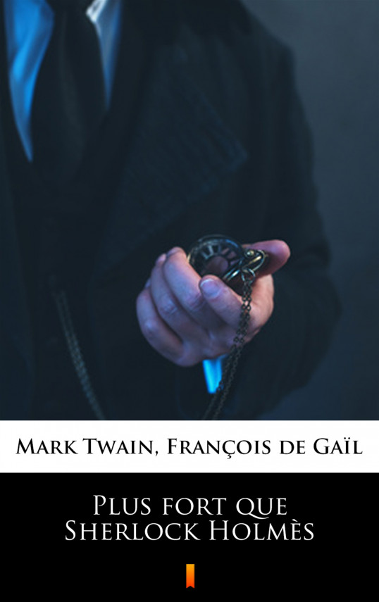 okładka Plus fort que Sherlock Holmèsebook | EPUB, MOBI | Mark Twain, François de Gaïl