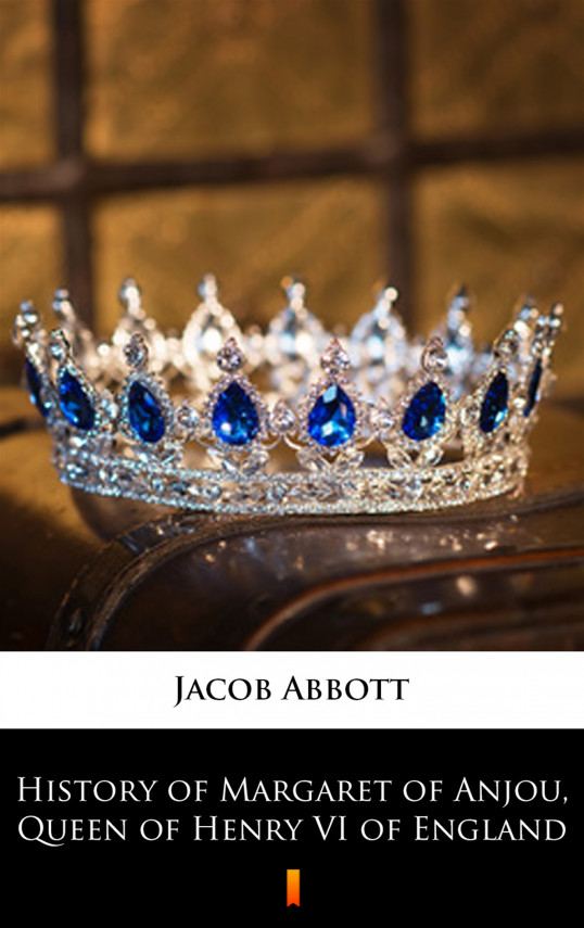 okładka History of Margaret of Anjou, Queen of Henry VI of Englandebook | EPUB, MOBI | Jacob Abbott