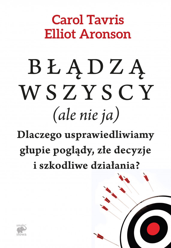 okładka Błądzą wszyscy (ale nie ja). Dlaczego usprawiedliwiamy głupie poglądy, złe decyzje i szkodliwe działaniaebook | EPUB, MOBI | Carol Tavris, Elliot Aronson, Agnieszka Nowak
